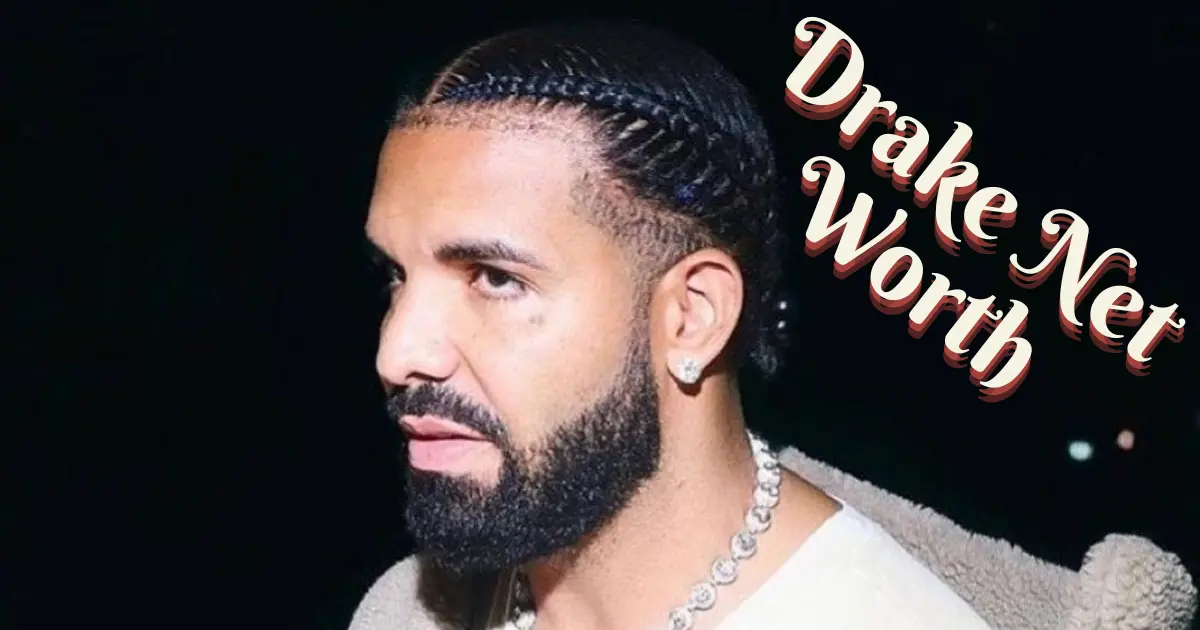 Drake Net Worth 2024