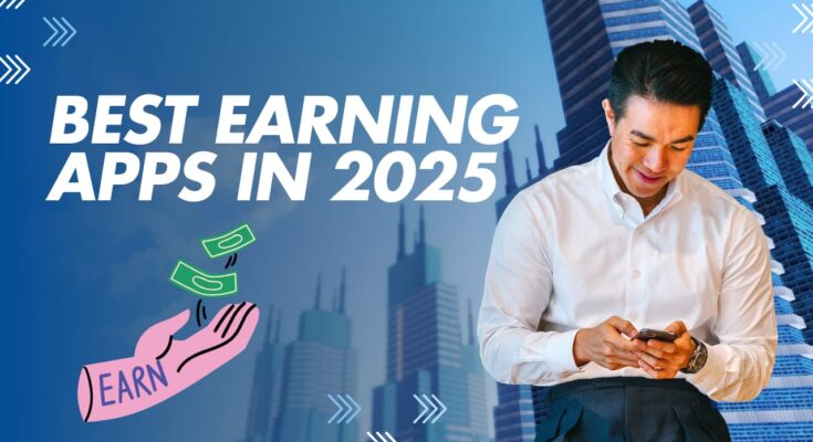 Best Earning Apps In 2025