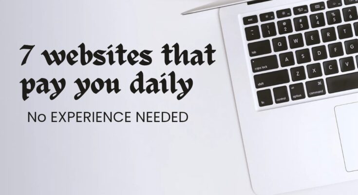 7 Websites That Pay You Daily