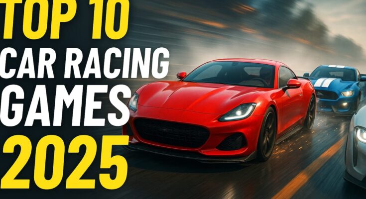 Top 10 Car Racing Games 2025